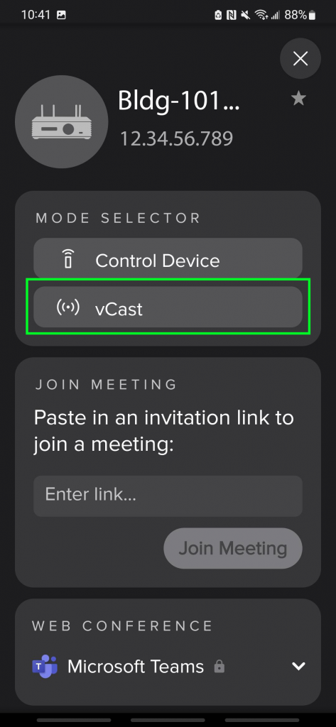 Bldg-101... 12.34.56.789 Mode Selector: Control Device or vCast Join meeting Paste in an invitation link to join a meeting: Enter link... Join Meeting Web Conference Microsoft Teams