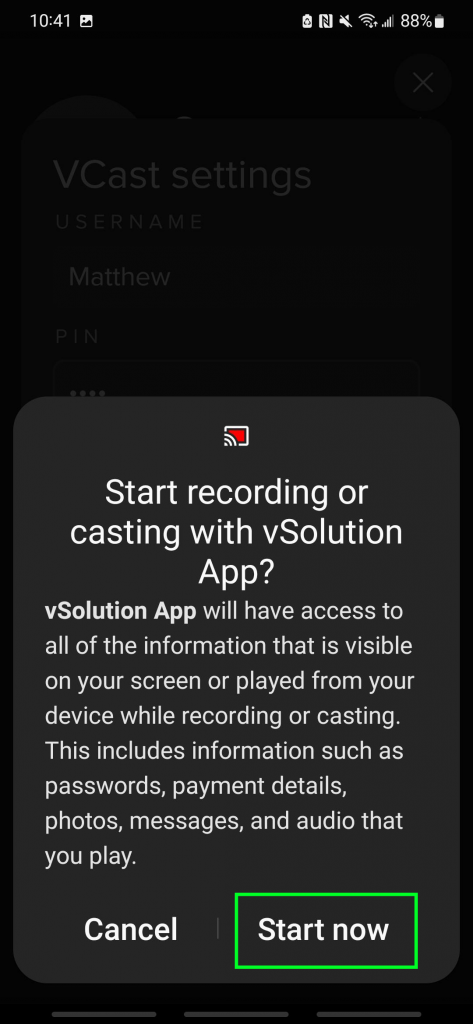 Start recording or casting with vSolution app? vSolution App will have access to all of the information that is visible on your screen or played from your device while recording or casting. This includes information such as passwords, payment details, photos, messages, and audio that you play. Cancel or Start Now. 